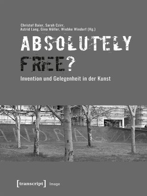 cover image of »Absolutely Free«?--Invention und Gelegenheit in der Kunst